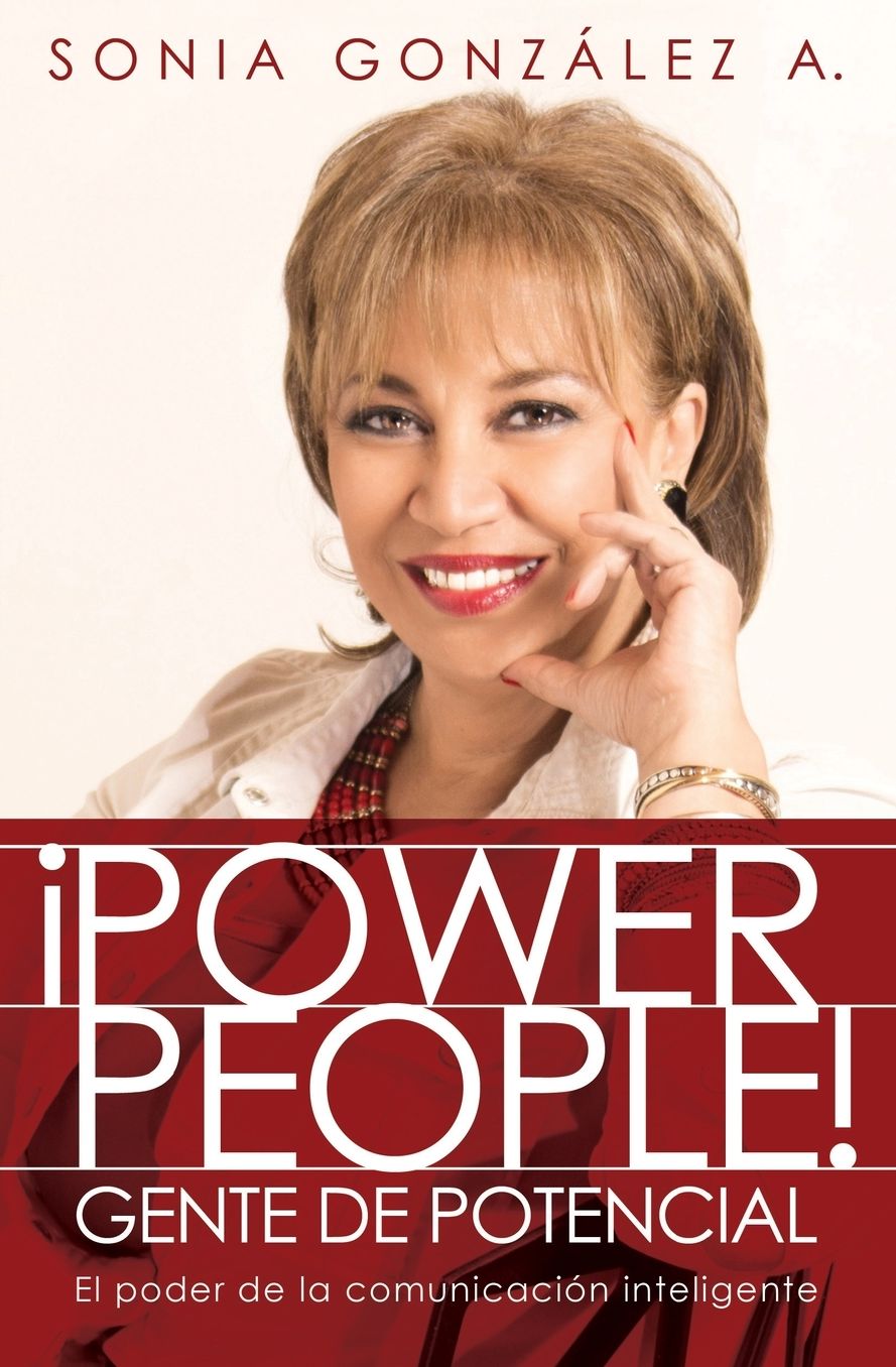 ï¿½Power People! Gente de potencial: El poder de la comunicaciï¿½n inteligente