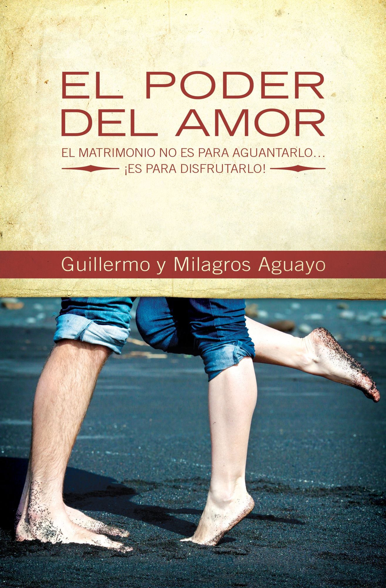 El poder del amor: El matrimonio no es para aguantarlo... ¡es para disfrutarlo!