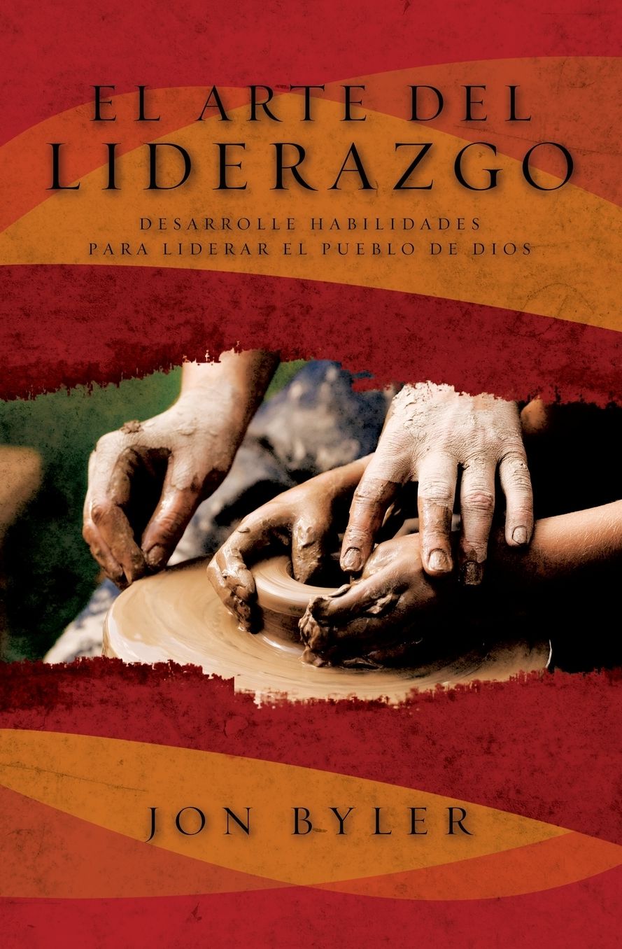 El Arte del Liderazgo: Desarrolle Habilidades Para Liderar el Pueblo de Dios = The Art of Leadership