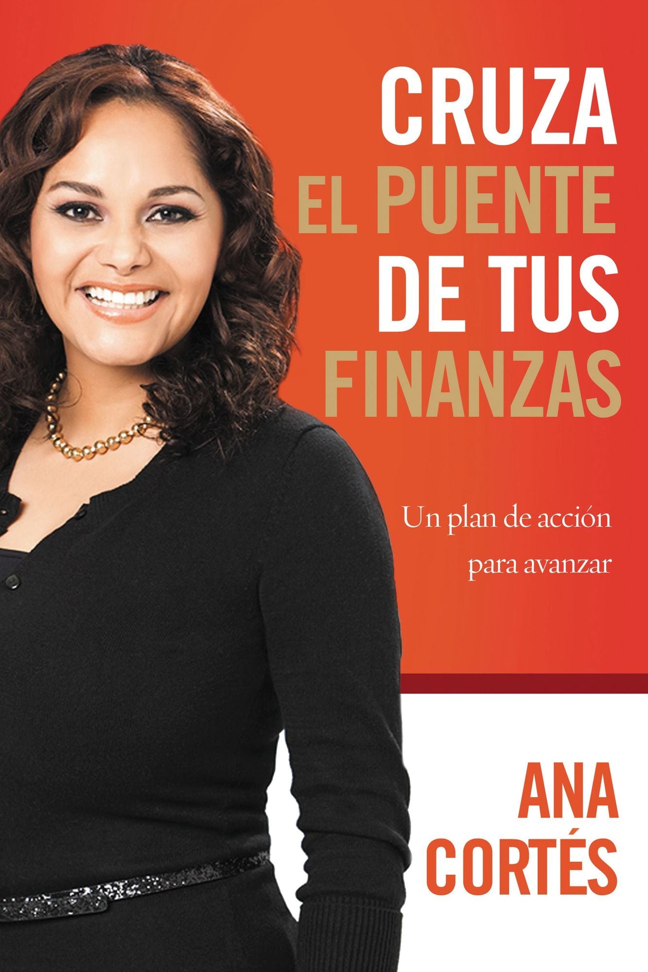 Cruza El Puente de Tus Finanzas: Un Plan de Acciï¿½n Para Avanzar
