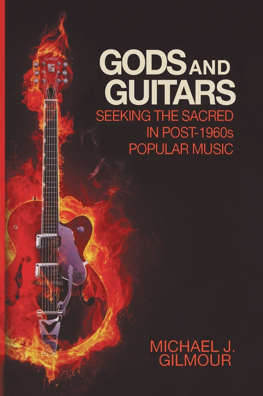 Gods and Guitars: Seeking the Sacred in Post-1960s Popular Music