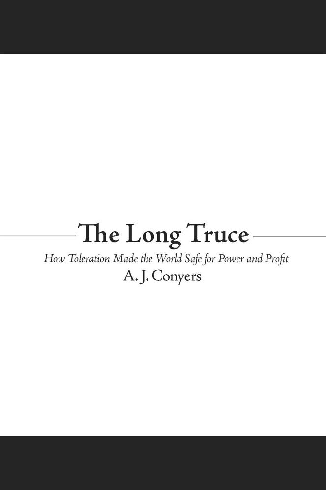 The Long Truce: How Toleration Made the World Safe for Power and Profit