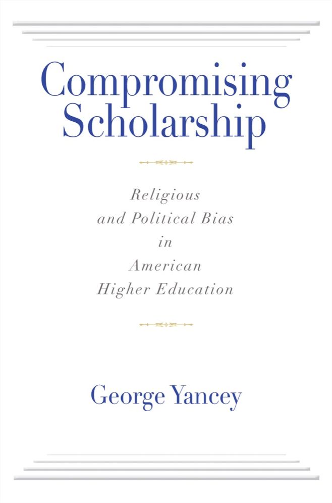 Compromising Scholarship: Religious and Political Bias in American Higher Education