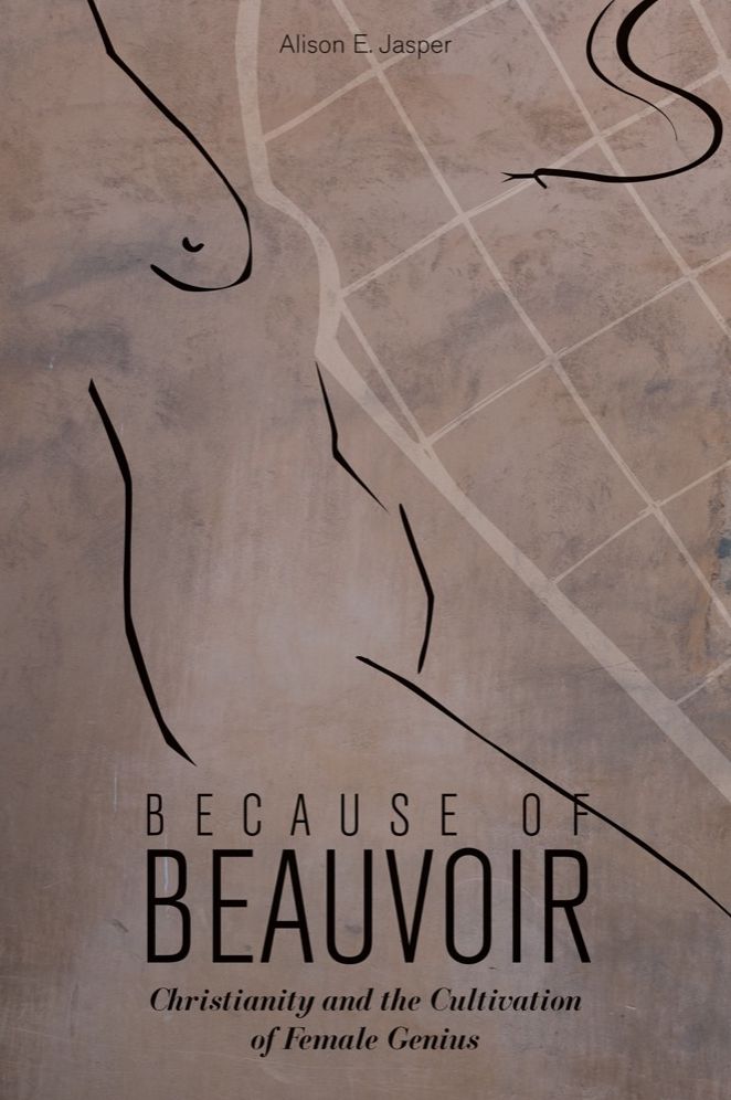 Because of Beauvoir: Christianity and the Cultivation of Female Genius