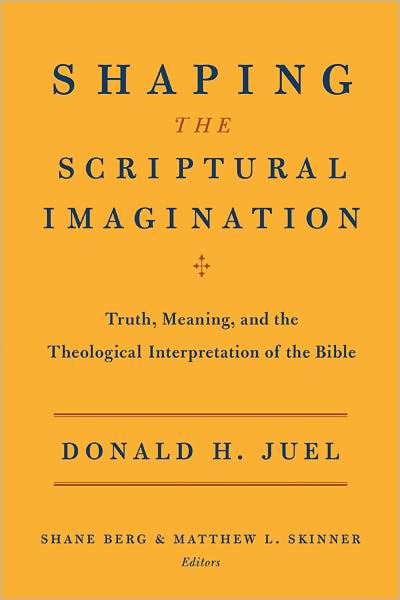 Shaping the Scriptural Imagination: Truth, Meaning, and the Theological Interpretation of the Bible