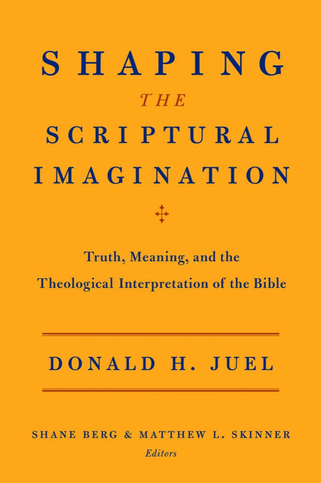 Shaping the Scriptural Imagination: Truth, Meaning, and the Theological Interpretation of the Bible