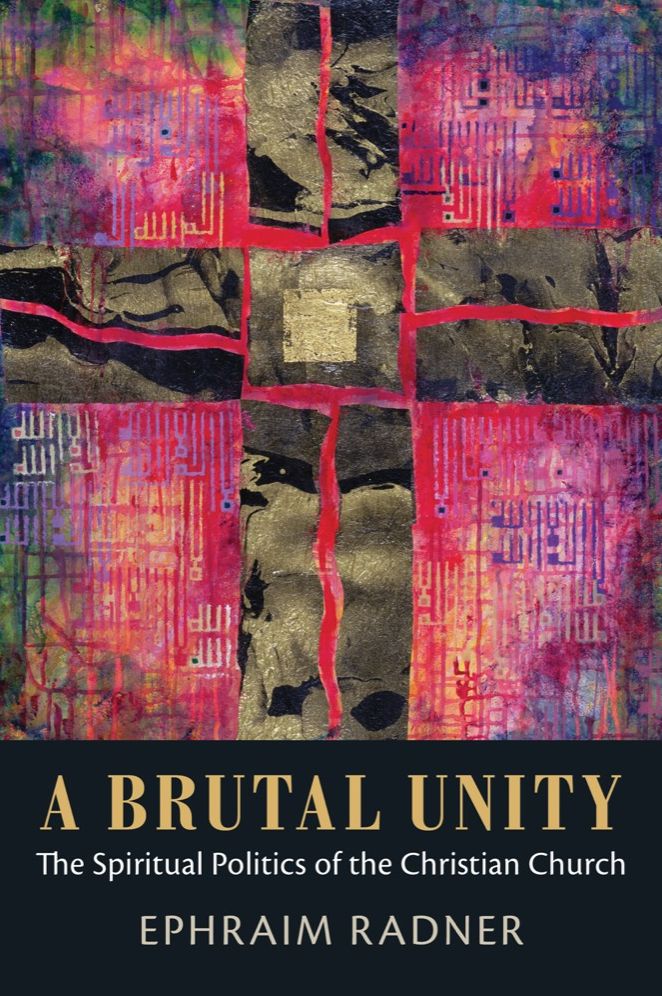 A Brutal Unity: The Spiritual Politics of the Christian Church