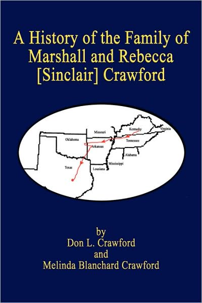 History of the Family of Marshall and Rebecca [Sinclair] Crawford