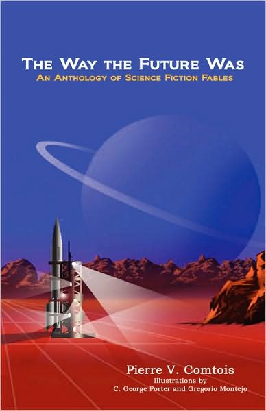 The Way the Future Was: An Anthology of Science Fiction Fables