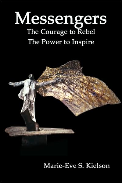 Messengers: The Courage to Rebel - The Power to Inspire