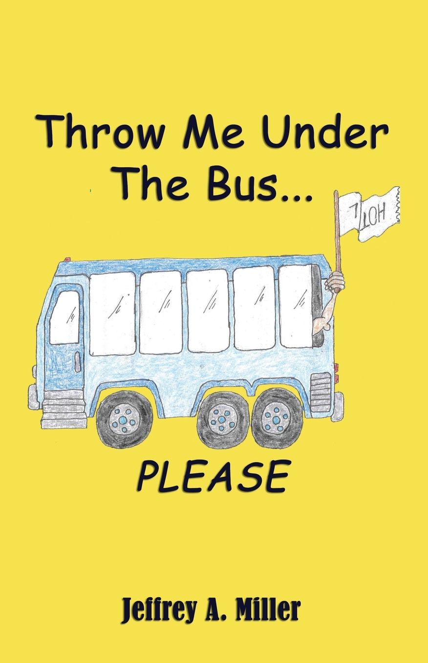 Throw Me under the Bus... Please