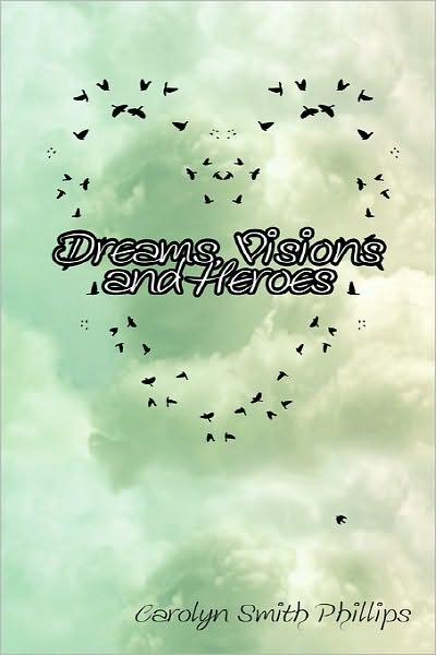 Dreams, Visions And Heroes
