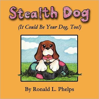 Stealth Dog (It Could Be Your Dog, Too!)