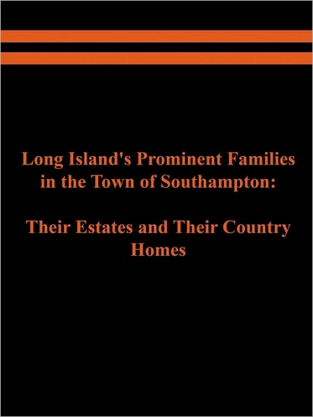 Long Island's Prominent Families In The Town Of Southampton