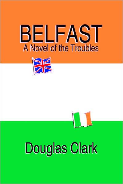 Belfast: A Novel of the Troubles