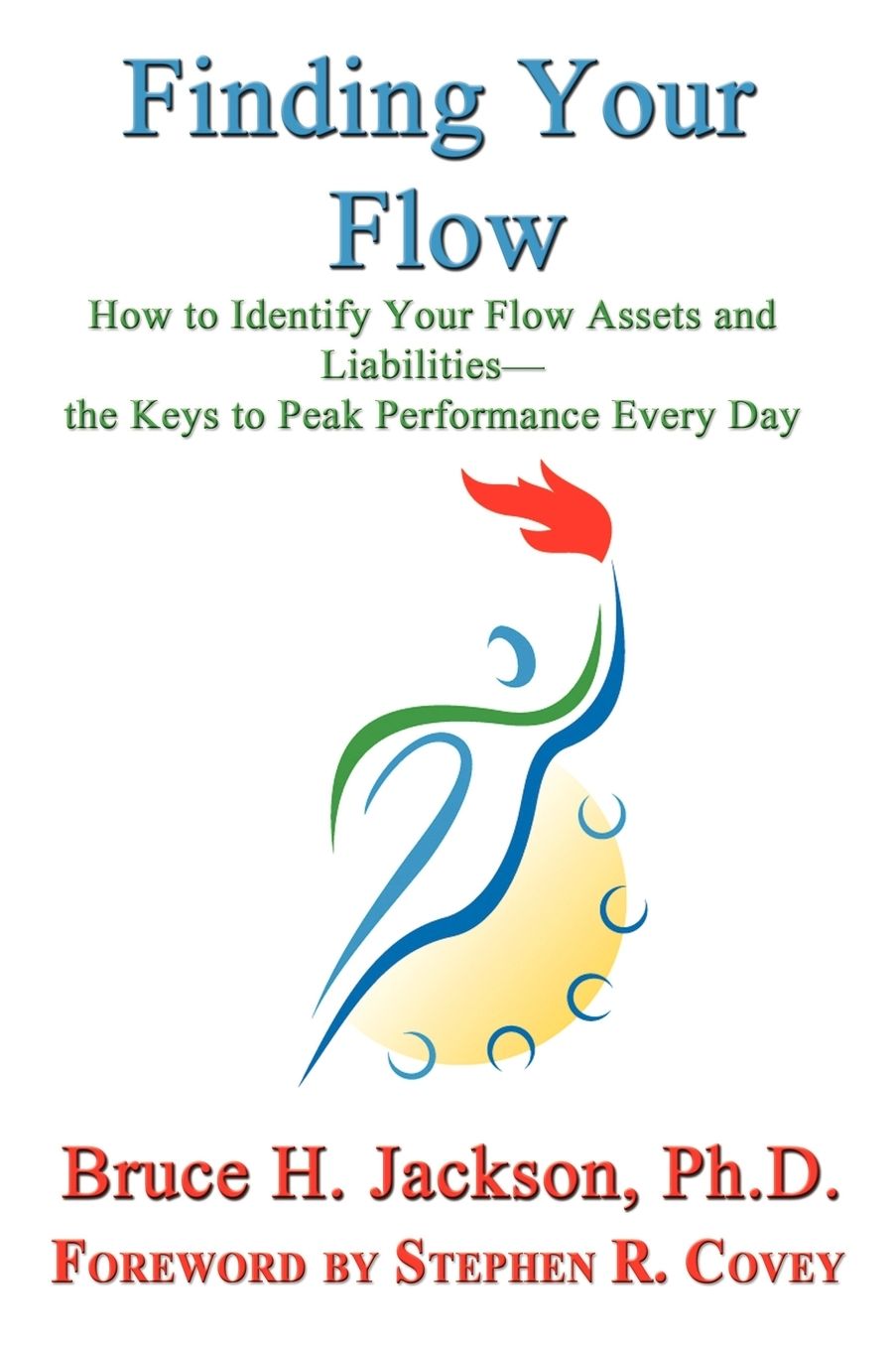 Finding Your Flow - How To Identify Your Flow Assets And Liabilities - The Keys To Peak Performance Every Day