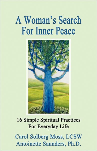 A Woman's Search For Inner Peace - 16 Simple Spiritual Practices For Everyday Life
