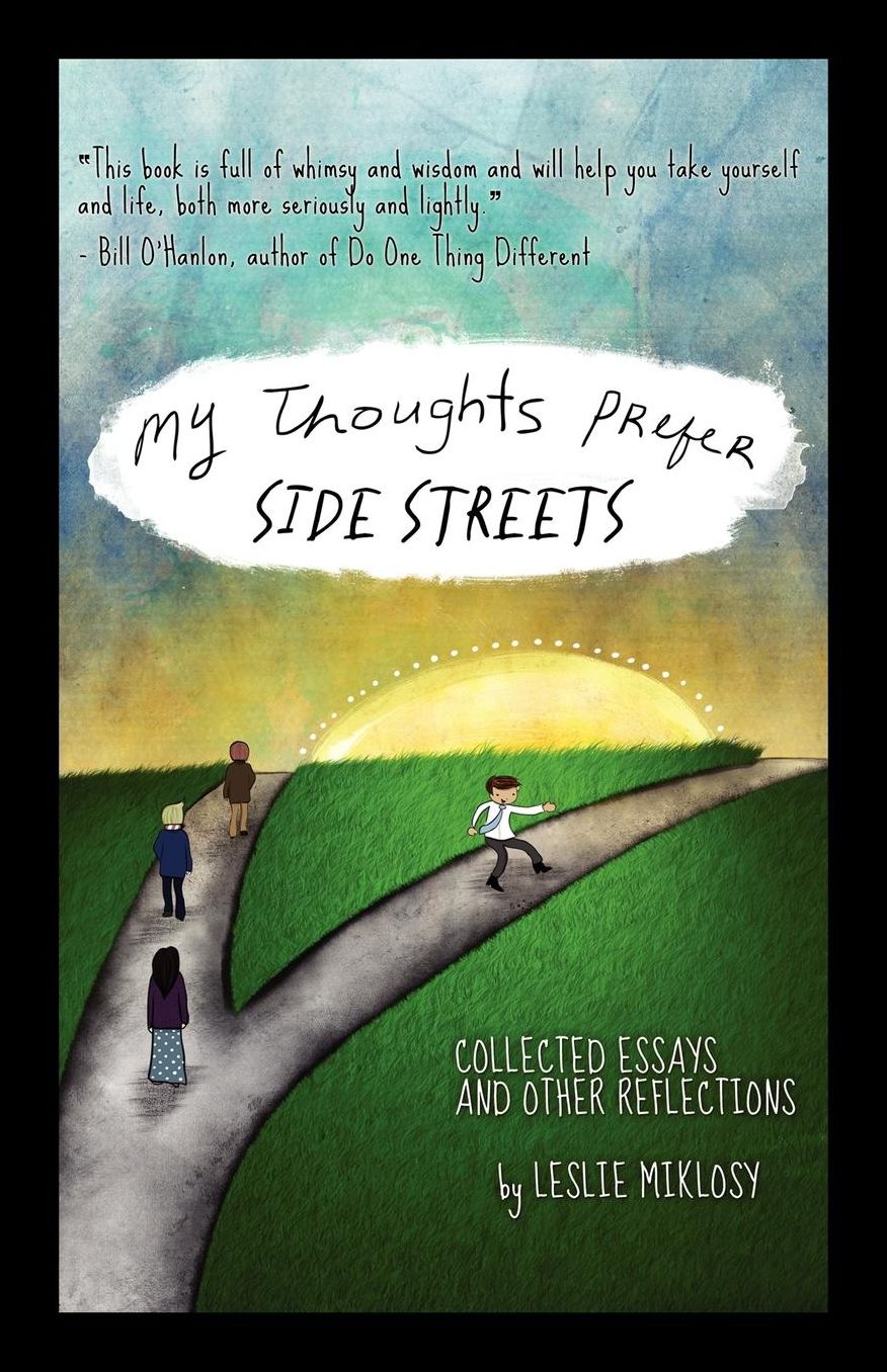 My Thoughts Prefer Side Streets - Collected Essays And Other Reflections