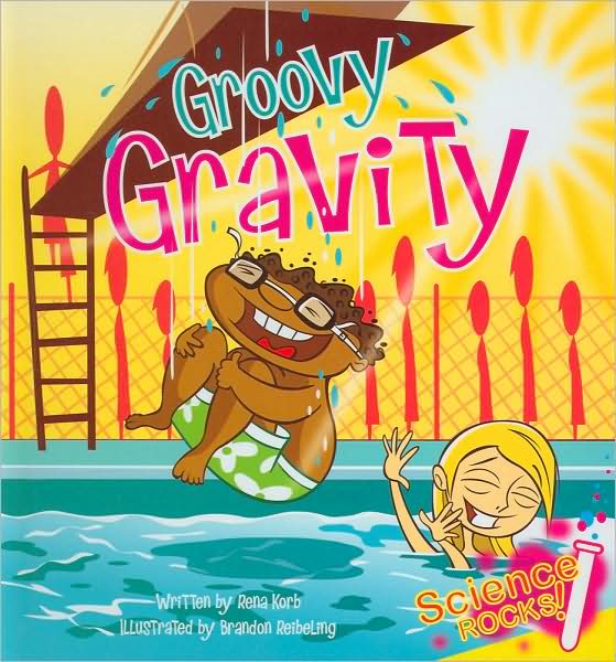 Groovy Gravity (Science Rocks! Series)