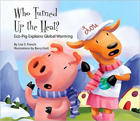 Who Turned up the Heat?: Eco-Pig Explains Global Warming