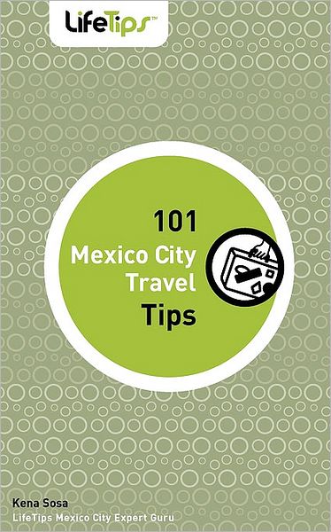 101 Mexico City Travel Tips
