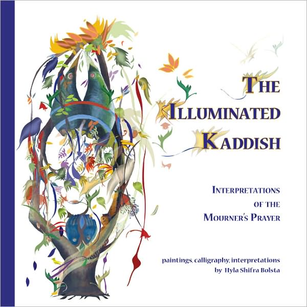 The Illuminated Kaddish: Interpretations of the Mourner's Prayer