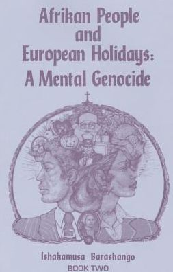 afrikan people and european holidays : a mental genocide