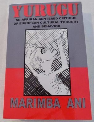 Yurugu: An Afrikan-Centered Critique of European Cultural Thought and Behavior