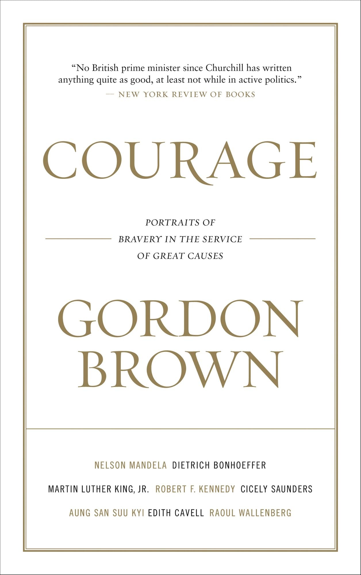Courage: Portraits of Bravery in the Service of Great Causes