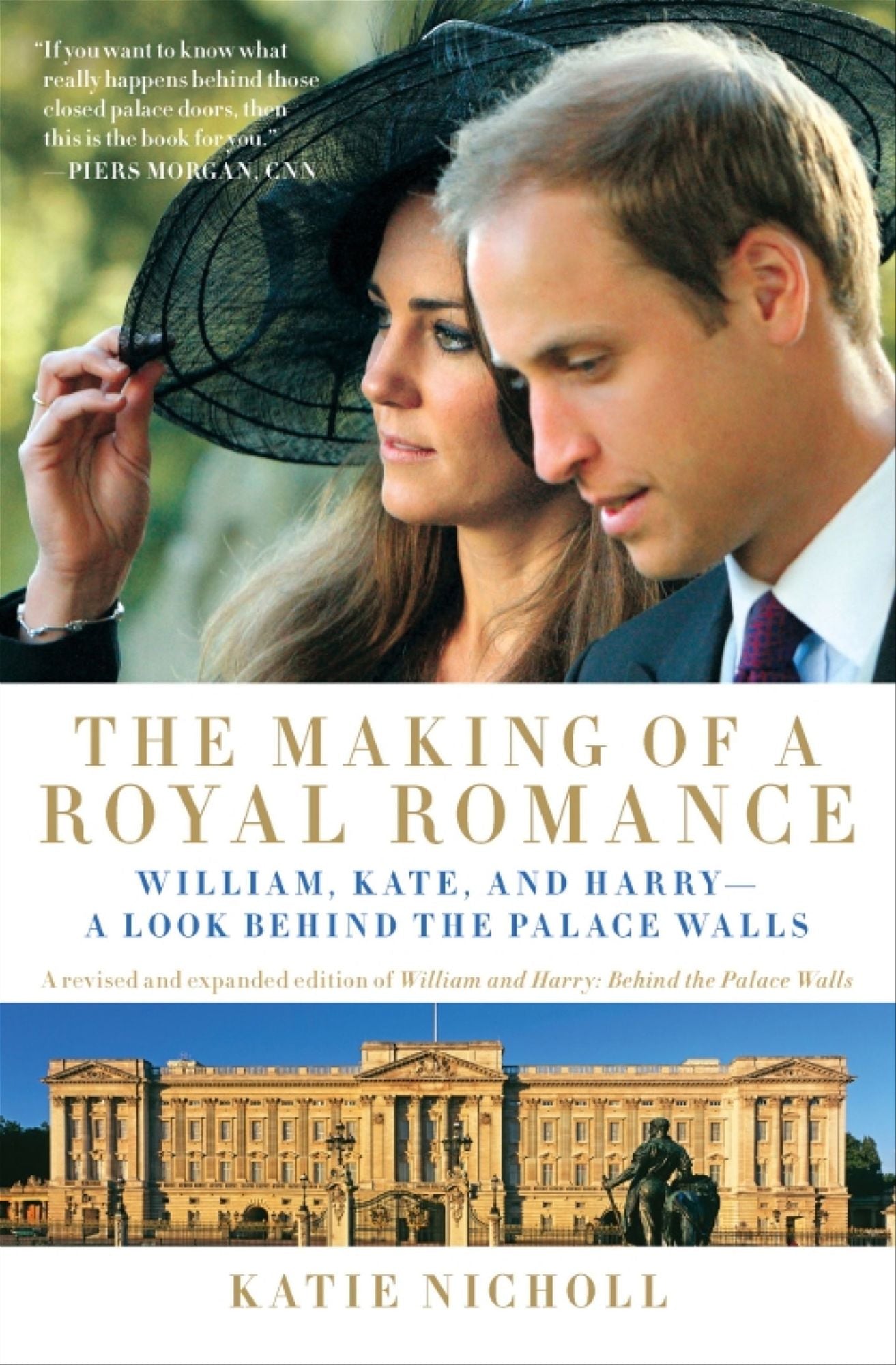 The Making of a Royal Romance: William, Kate, and Harry--A Look Behind the Palace Walls (A revised and expanded edition of William and Harry: Behind the Palace Walls)