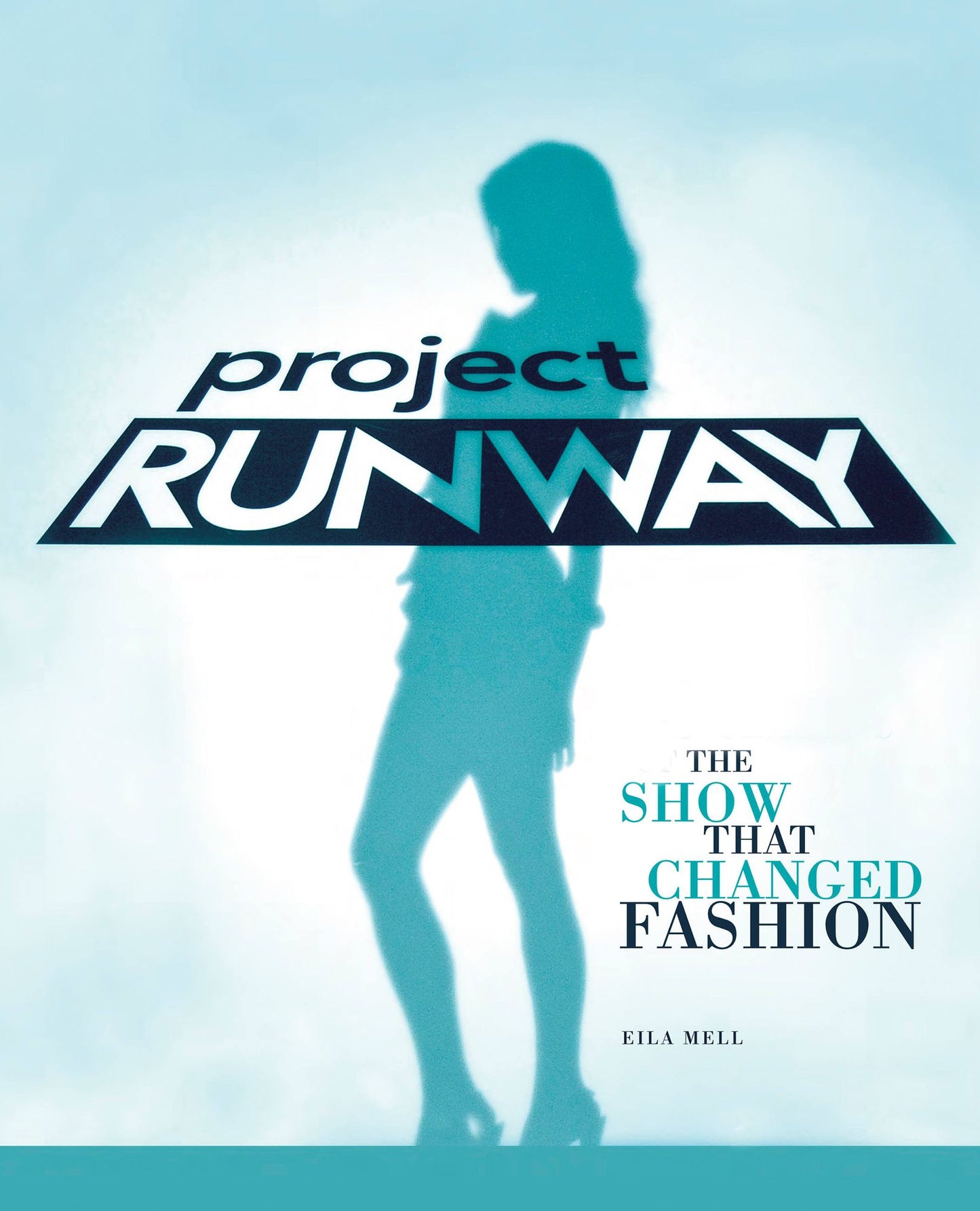 Project Runway: The Show That Changed Fashion