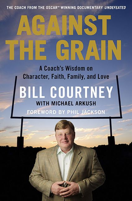 Against the Grain : A Coach's Wisdom on Character, Faith, Family, and Love