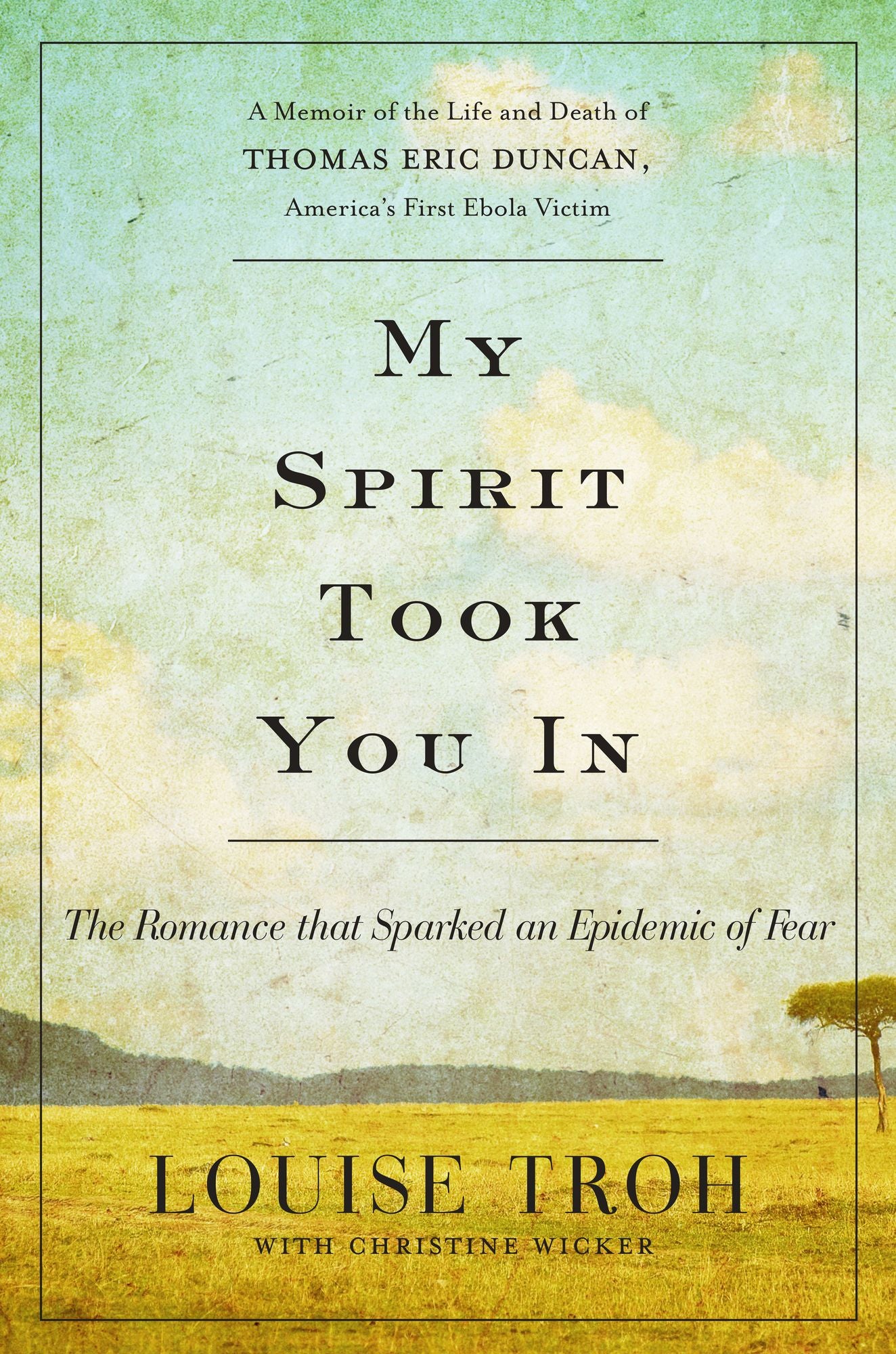 My Spirit Took You In: The Romance that Sparked an Epidemic of Fear: A Memoir of the Life and Death of Thomas Eric Duncan, America's First Ebola Victim