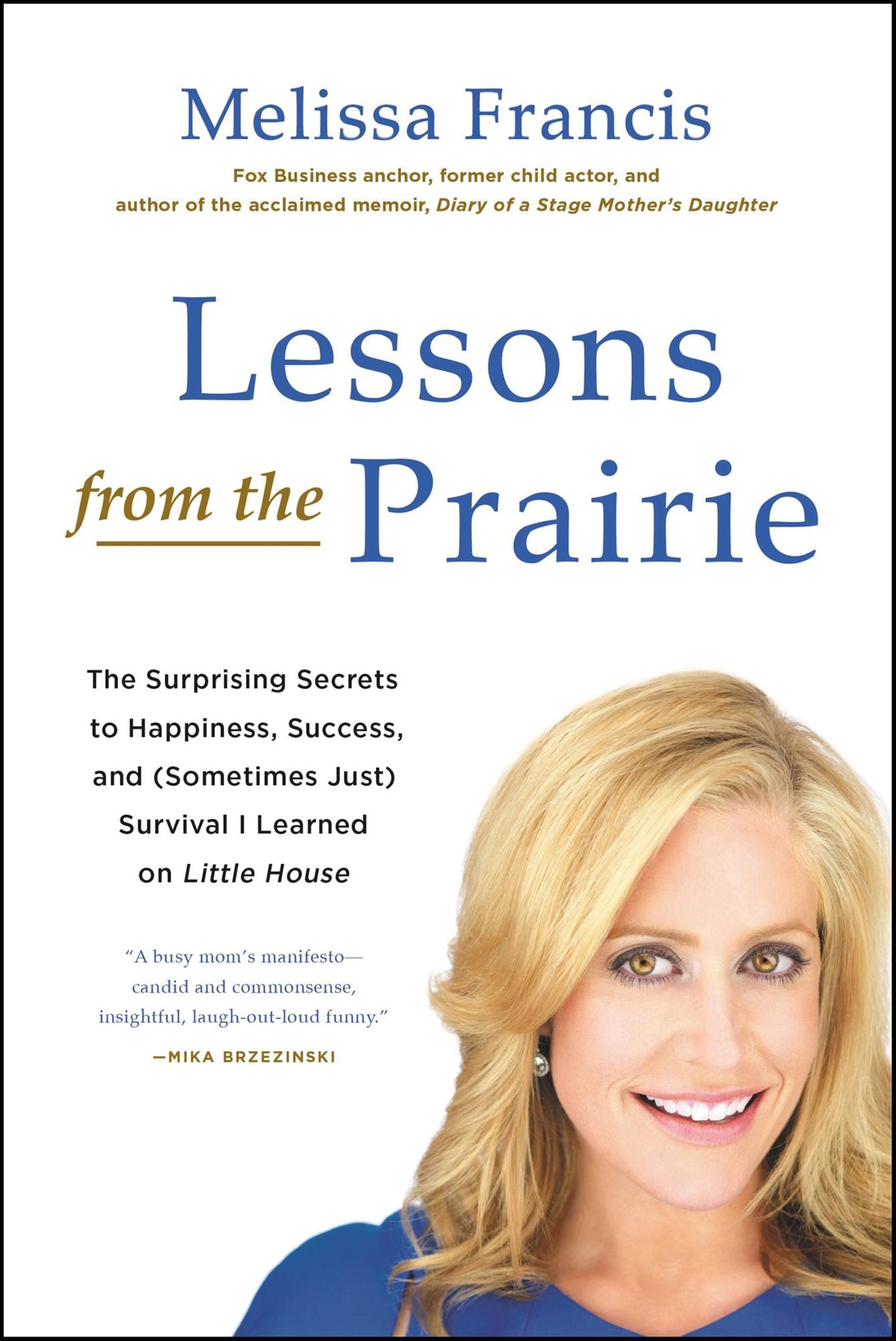 Lessons from the Prairie: The Surprising Secrets to Happiness, Success, and (Sometimes Just) Survival I Learned on America's Favorite Show