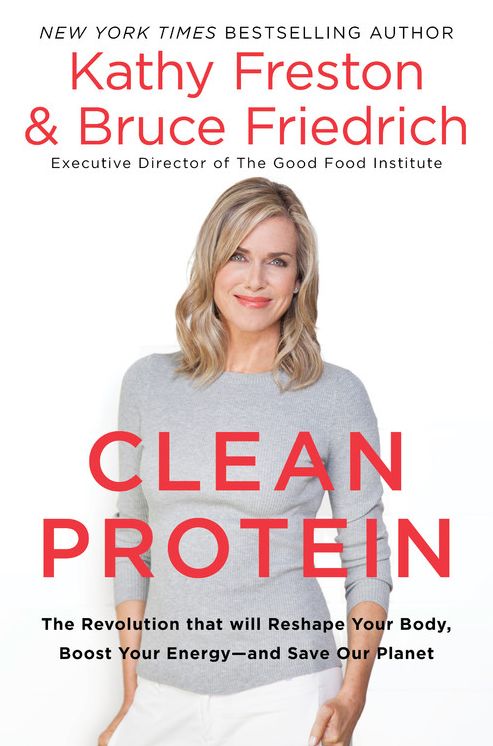 Clean Protein: The Revolution that Will Reshape Your Body, Boost Your Energy--and Save Our Planet