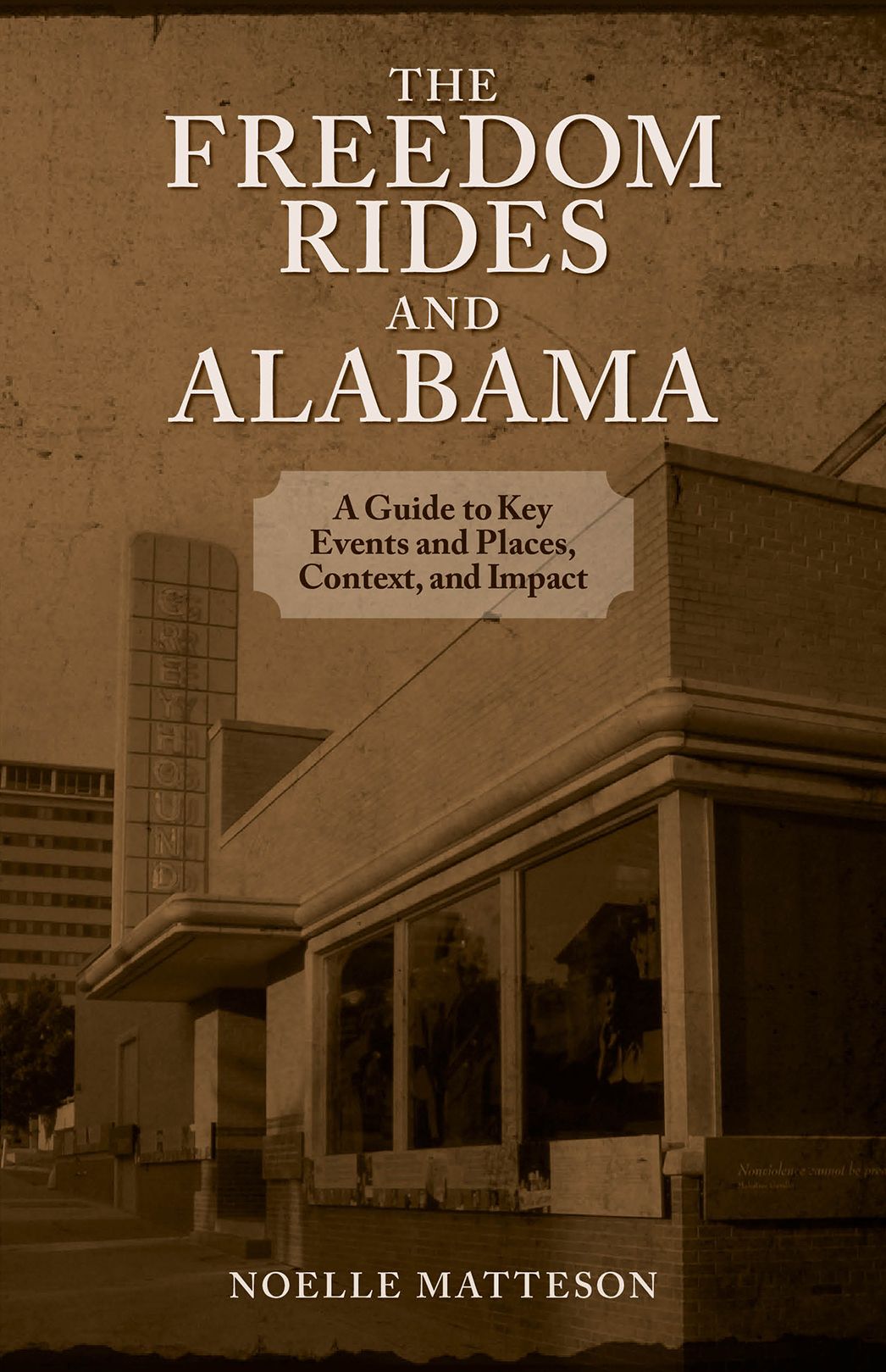 The Freedom Rides and Alabama: A Guide to Key Events and Places, Context, and Impact