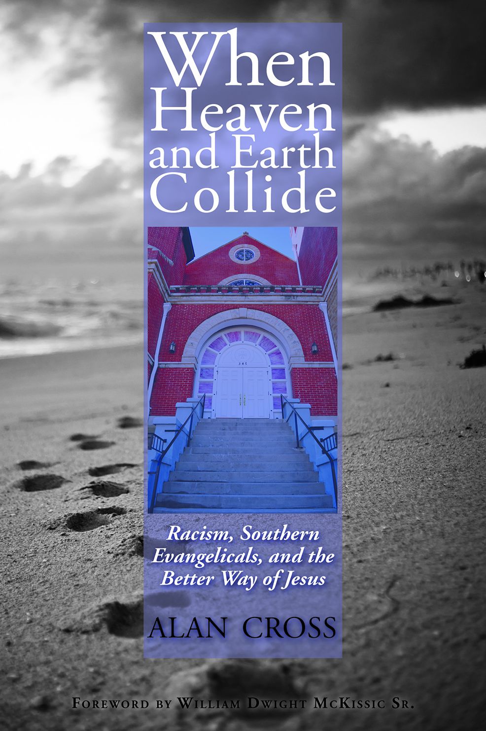 When Heaven and Earth Collide: Racism, Southern Evangelicals, and the Better Way of Jesus