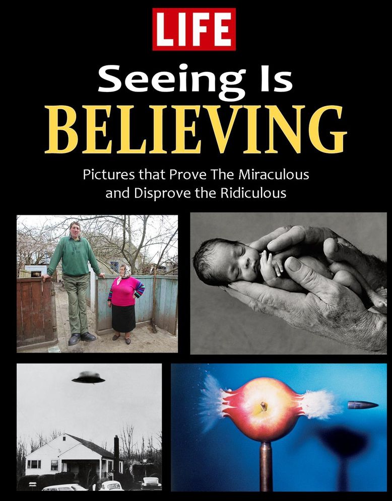 LIFE Seeing is Believing: Amazing People and Places From Around the World