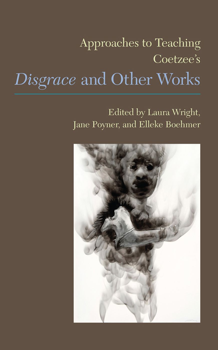 Approaches to Teaching Coetzee's Disgrace and Other Works