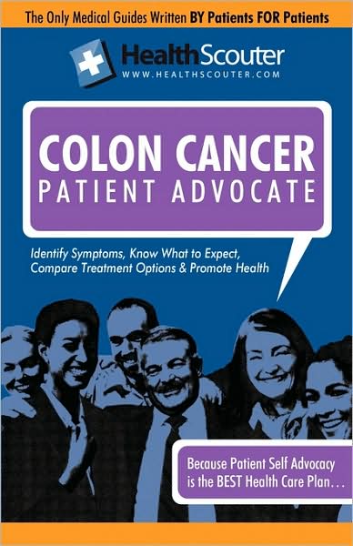 Healthscouter Colon Cancer: Colon Cancer Early Symptoms: Colon Cancer Warning Signs: Treatments for Colon Cancer (Healthscouter Colon Cancer)