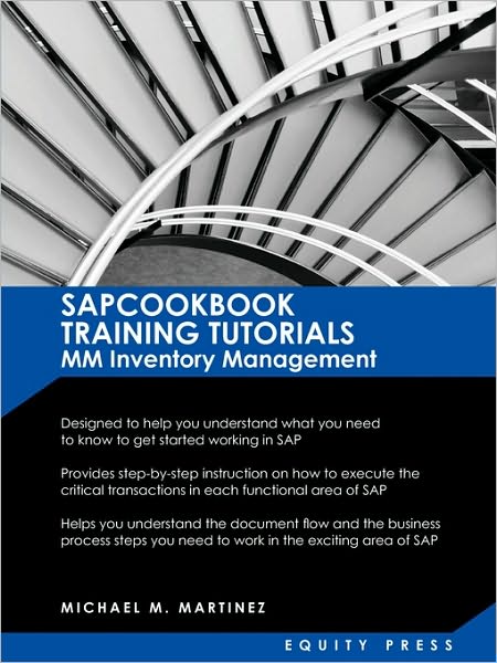 SAP Training Tutorials: SAP MM Inventory Management: Sapcookbook Training Tutorials MM Inventory Management (Sapcookbook SAP Training Resource