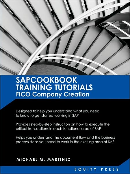 SAP Training Tutorials: SAP Fico Company Creation: Sapcookbook Training Tutorials Fico Company Creation (Sapcookbook SAP Training Resource Man