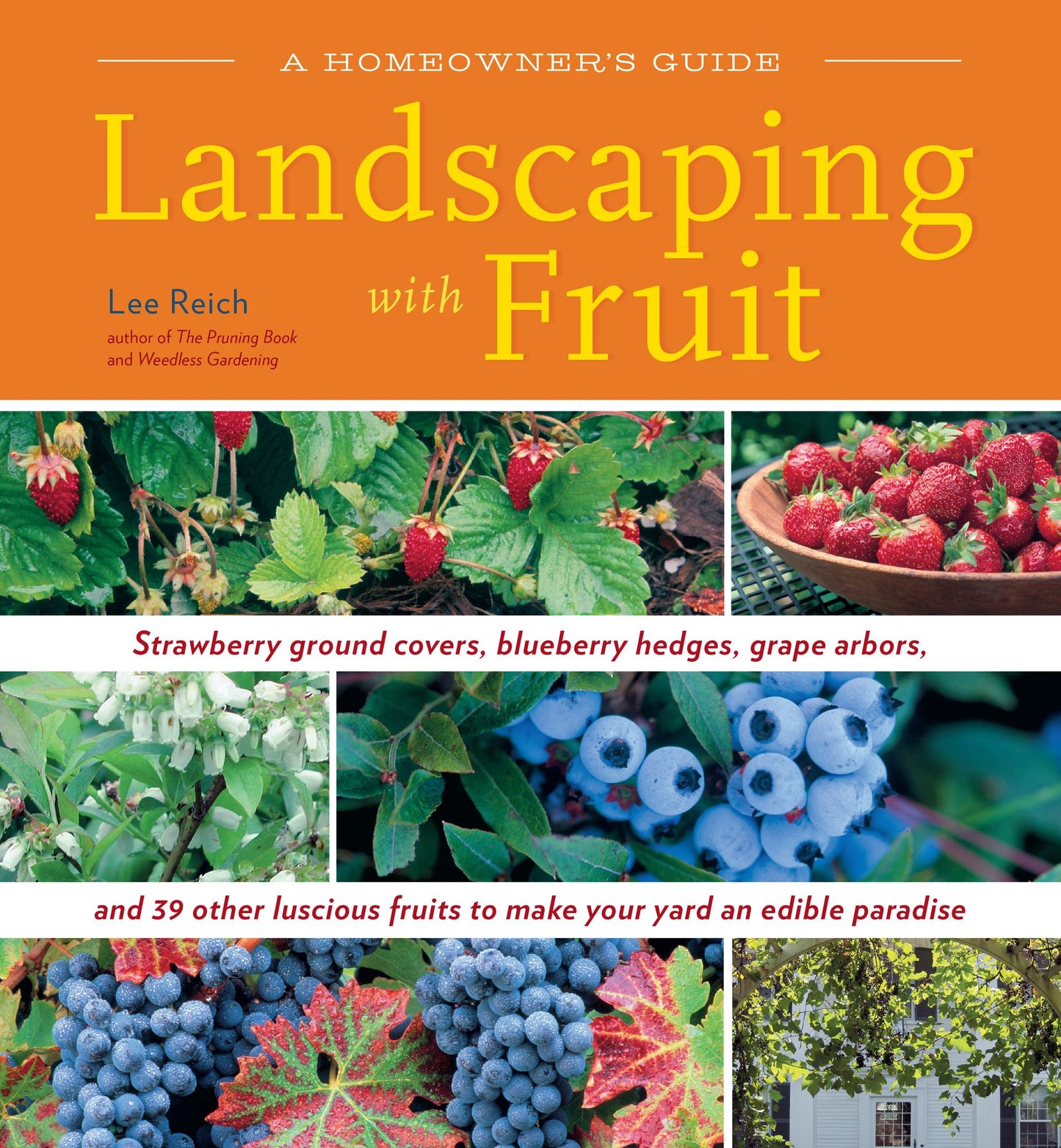 Landscaping With Fruit: Strawberry ground covers, blueberry hedges, grape arbors, and 39 other luscious fruits to make your yard an edible paradise.