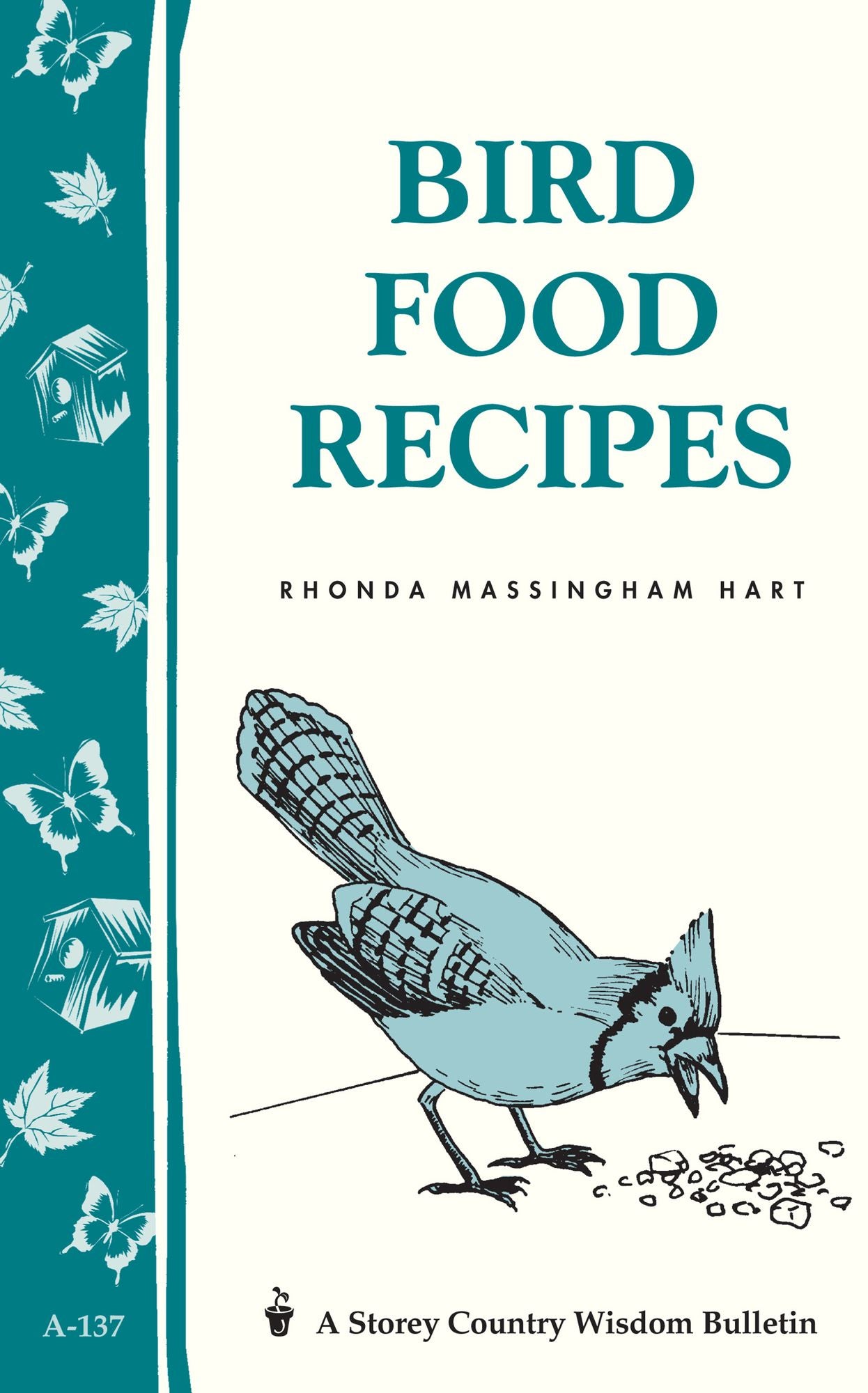 Bird Food Recipes: Storey Country Wisdom Bulletin A-137