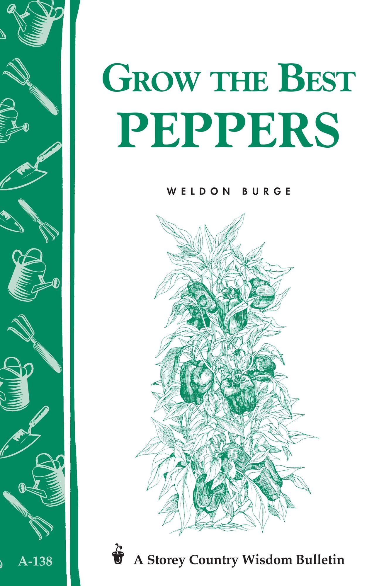 Grow the Best Peppers: Storey's Country Wisdom Bulletin A-138