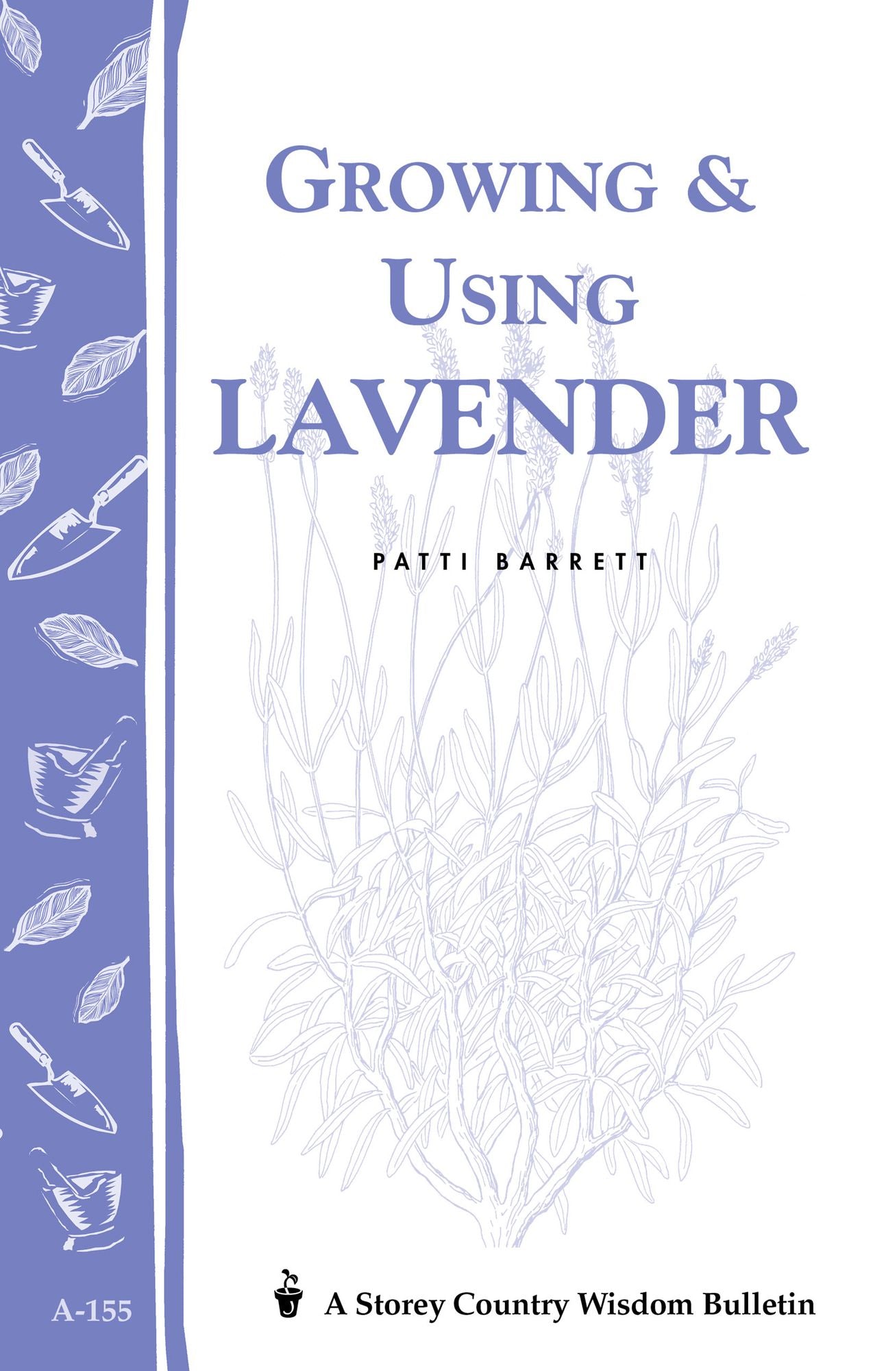 Growing & Using Lavender: Storey's Country Wisdom Bulletin A-155