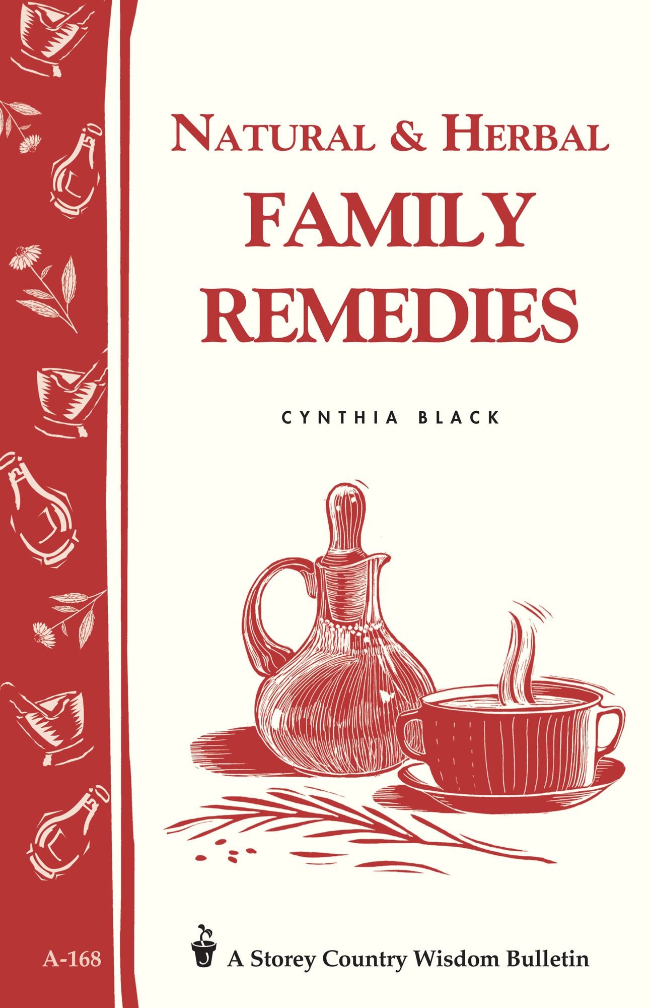 Natural & Herbal Family Remedies: Storey's Country Wisdom Bulletin A-168