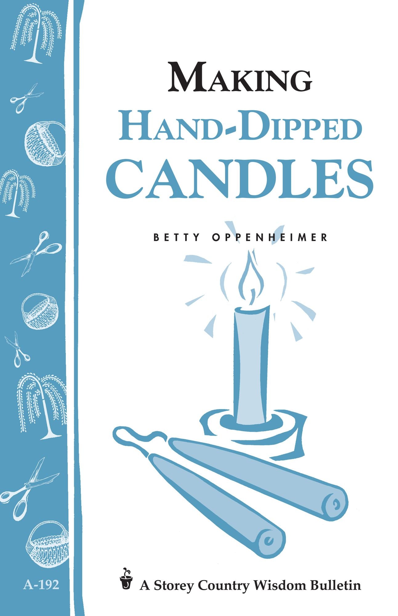 Making Hand-Dipped Candles: Storey's Country Wisdom Bulletin A-192