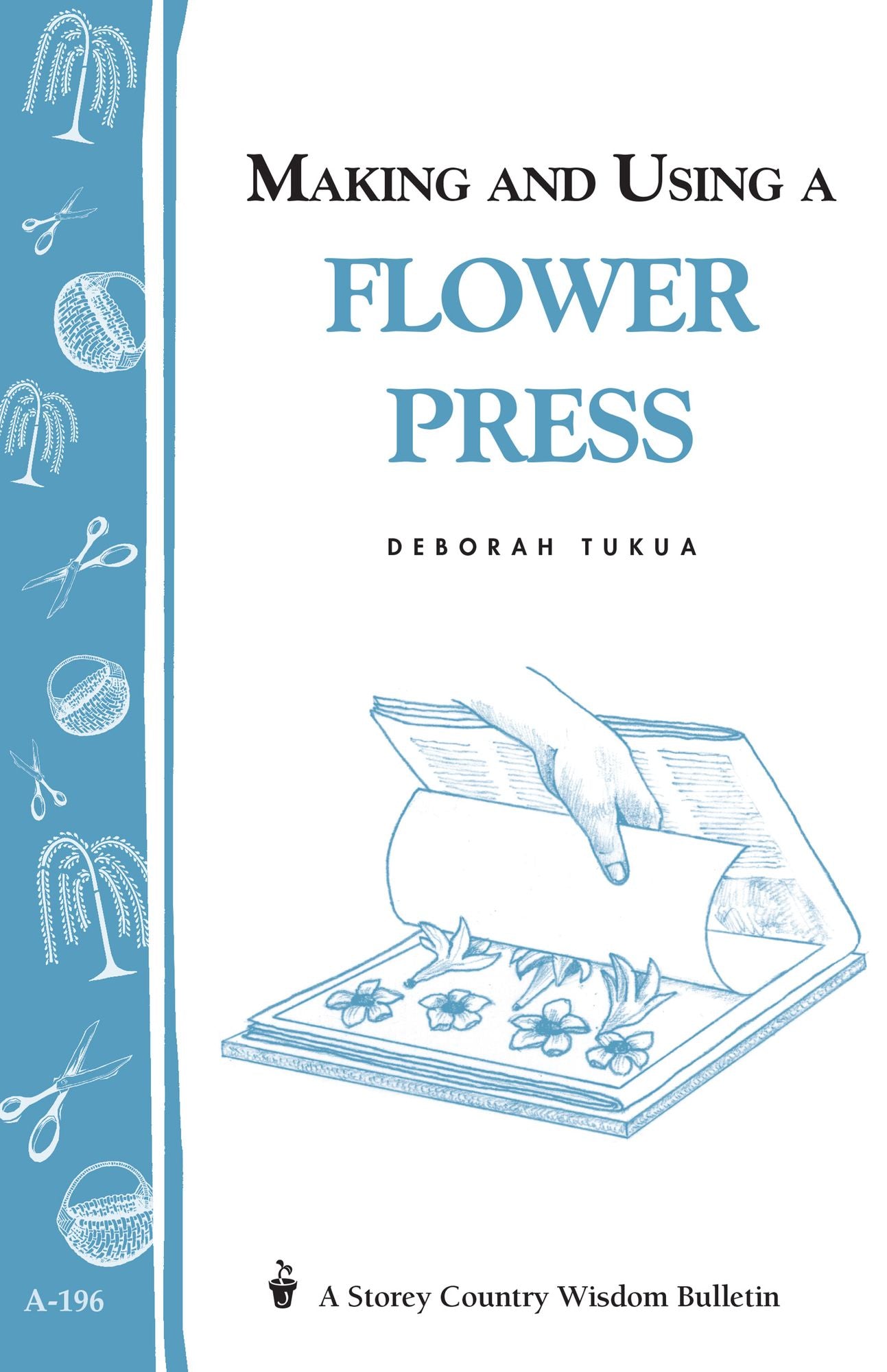 Making and Using a Flower Press: Storey's Country Wisdom Bulletin A-196
