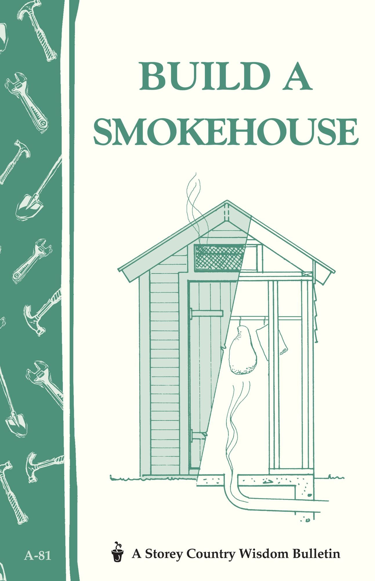 Build a Smokehouse: Storey Country Wisdom Bulletin A-81